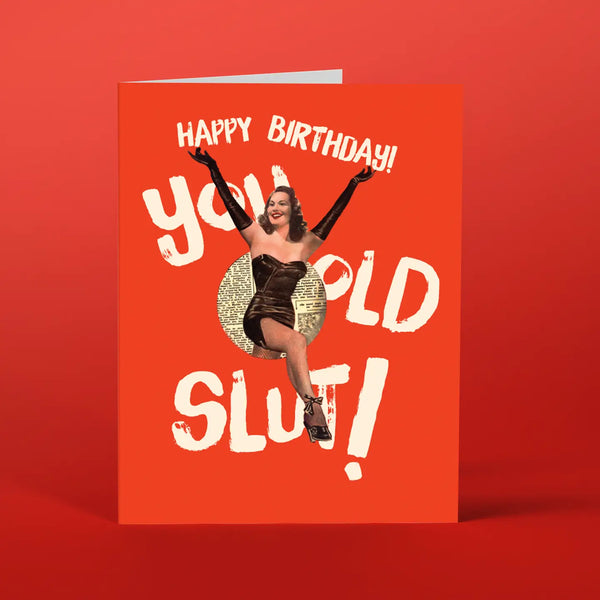 You Old Slut! Birthday Card